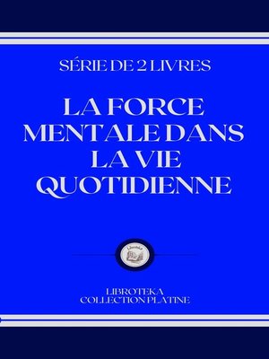 cover image of LA FORCE MENTALE DANS LA VIE QUOTIDIENNE